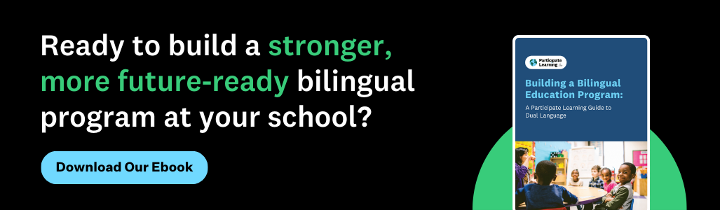 Ready to build a stronger, more future-ready bilingual program at your school? Click Here to Download Our Ebook.