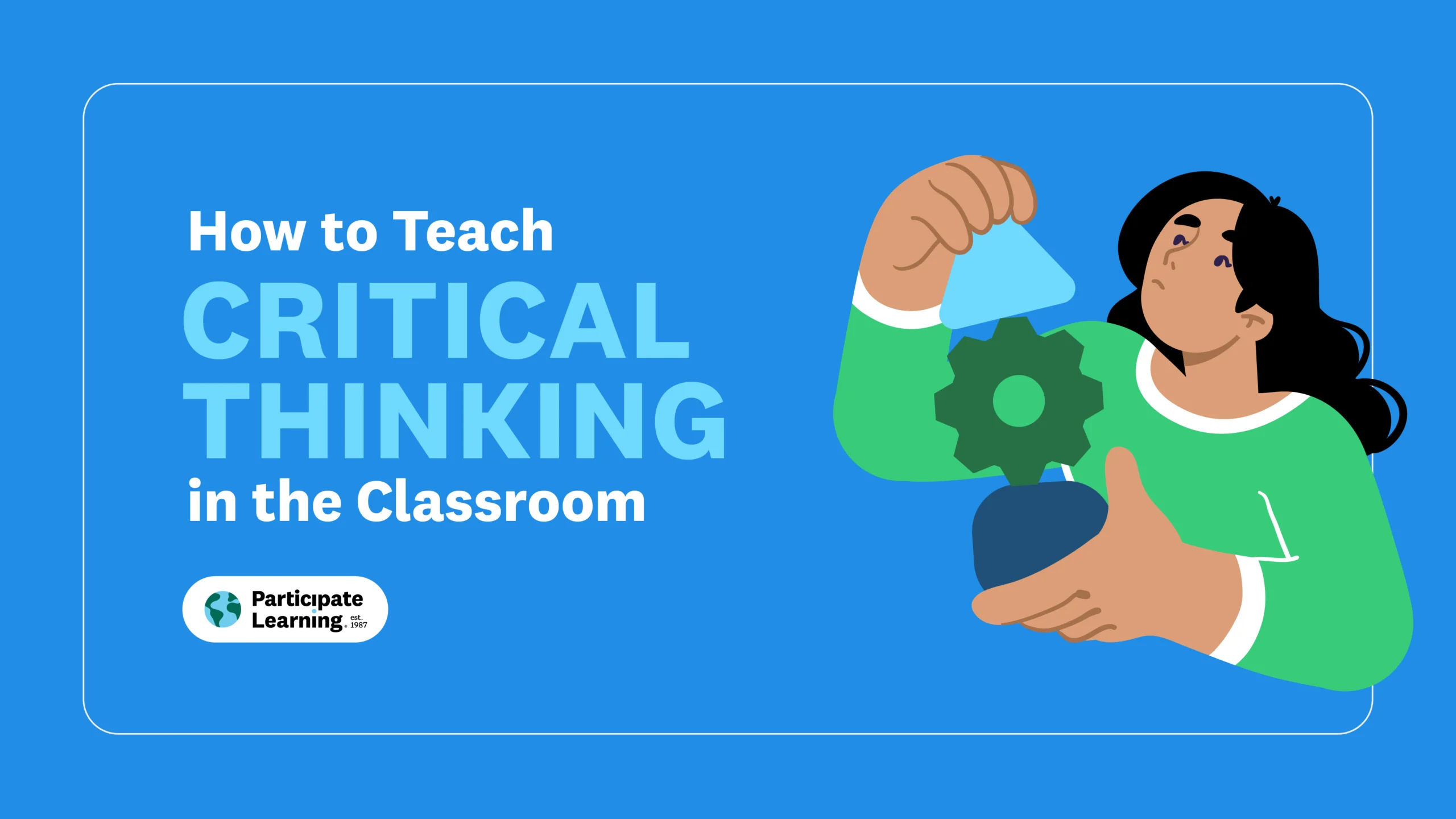 Decorative header image with the text "How to Teach Critical Thinking in the Classroom" beside an illustration of a woman examining shapes and a gear, on a blue background. Participate Learning logo included.