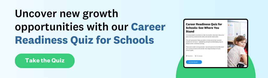 Uncover new growth opportunities with our Career Readiness Quiz for Schools. Take the quiz.