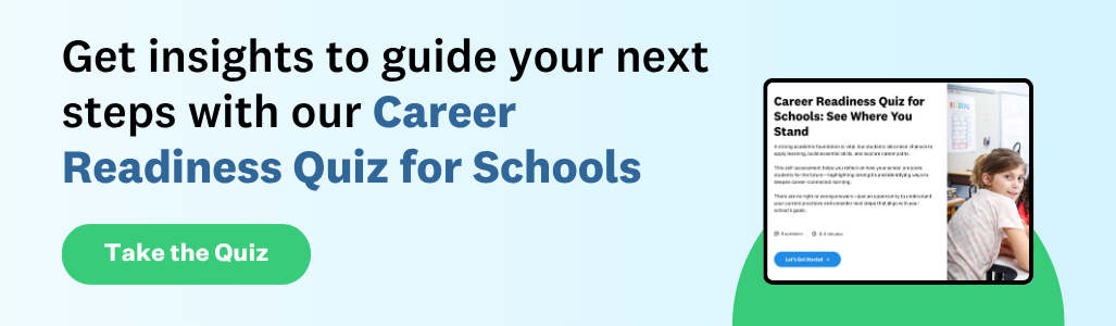 Get insights to guide your next steps with our Career Readiness Quiz for Schools. Take the quiz.
